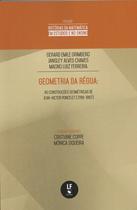 Livro - Geometria da régua: as construções geométricas de Jean-Victor Poncelet (1788-1867) Livro - Geometria da régua: as construções geométricas de Jean-Victor Poncelet (1788-1867)