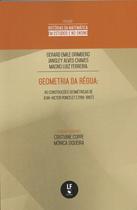 Livro - Geometria da régua: As construções geométricas de Jean Victor Poncelet - 1788 a 1867