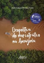 Livro - Geopolítica do narcotráfico na Amazônia - Finalista Prêmio Jabuti Acadêmico 2024