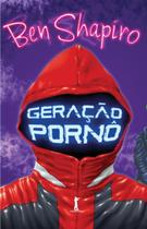 Livro - Geração Pornô: Como O Liberalismo Moderno Está Corrompendo O Nosso Futuro Livro - Geração Pornô: Como O Liberalismo Moderno Está Corrompendo O Nosso Futuro