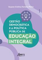 Livro - Gestão democrática e a política pública de educação integral Livro - Gestão democrática e a política pública de educação integral