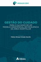 Livro - Gestão do Cuidado para o Alcance de um Modelo Assistencial de Excelência na Área Hospitalar Livro - Gestão do Cuidado para o Alcance de um Modelo Assistencial de Excelência na Área Hospitalar
