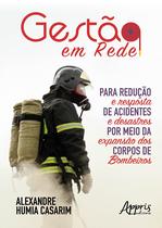 Livro - Gestão em rede para redução e resposta de acidentes e desastres por meio da expansão dos corpos de bombeiros