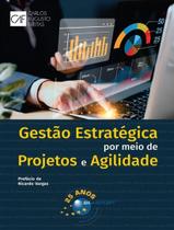 Livro - Gestao Estrategica Por Meio De Projetos E Agilidade