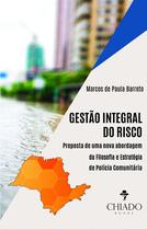 Livro - Gestão Integral do Risco: Proposta de uma nova abordagem da filosofia e estratégia de Polícia Comunitária Livro - Gestão Integral do Risco: Proposta de uma nova abordagem da filosofia e estratégia de Polícia Comunitária