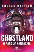 Livro - Ghostland - O parque Fantasma