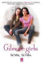 Livro - Gilmore Girls - Tal Mãe, Tal Filha