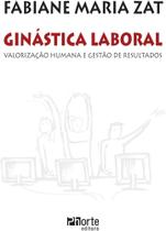 Livro Ginástica Laboral. Valorização Humana e Gestão de Resultados (Fabiane Maria Zat)