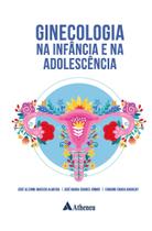Livro - Ginecologia na Infância e na Adolescência Livro - Ginecologia na Infância e na Adolescência