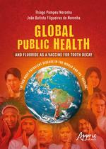 Livro - Global Public Health and Fluoride as a Vaccine for Tooth Decay
