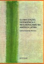 Livro - Globalização, dependência e neoliberalismo na América Latina Livro - Globalização, dependência e neoliberalismo na América Latina
