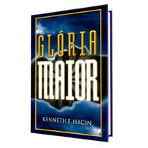 Livro Glória Maior Kenneth Hagin - Graça Editorial