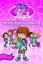 Livro - Go Girl Angels 01 - Confusão Na Equipe