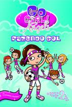 Livro - Go Girl Angels 02 - Fazendo Gol