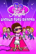 Livro - Go Girl Angels 06 - Angels Para Sempre
