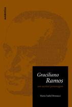 Livro - Graciliano Ramos - Um Escritor Personagem