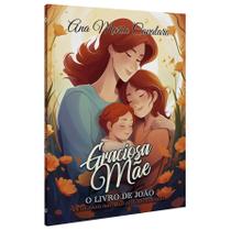 Livro - Graciosa Mãe - O Livro de João - Devocional Livro - Graciosa Mãe - O Livro de João - Devocional