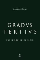 Livro - Gradus Tertius - Curso básico de latim Livro - Gradus Tertius - Curso básico de latim