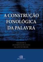 Livro - Gramática do português culto falado no Brasil - vol. VII - a construção fonológica da palavra Livro - Gramática do português culto falado no Brasil - vol. VII - a construção fonológica da palavra