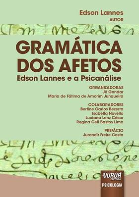 Livro - Gramática dos Afetos - Edson Lannes e a Psicanálise – Prefácio de Jurandir Freire Costa