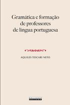 Livro - GRAMÁTICA E FORMAÇÃO DE PROFESSORES DE LÍNGUA PORTUGUESA Livro - GRAMÁTICA E FORMAÇÃO DE PROFESSORES DE LÍNGUA PORTUGUESA
