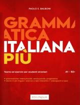 Livro - Grammatica Italiana Piu (A1-B2+) - Teoria Ed Esercizi Per Studenti Stranieri