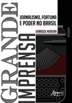 Livro - Grande imprensa: jornalismo, fortuna e poder no Brasil