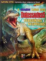 Livro - Grande Livro Dos Dinossauros, O - Perguntas E Respostas - Formato Menor - PE DA LETRA Livro - Grande Livro Dos Dinossauros, O - Perguntas E Respostas - Formato Menor - PE DA LETRA