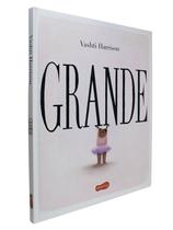 Livro - Grande | neste livro ilustrado que ganhou a Medalha Caldecott, Vashti Harrison conta a jornada de uma criança rumo a seu amor-próprio