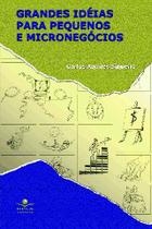 Livro - Grandes ideias para pequenos e micronegócios Livro - Grandes ideias para pequenos e micronegócios