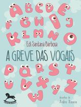 Livro - Greve Das Vogais,A - GIOSTRINHO Livro - Greve Das Vogais,A - GIOSTRINHO