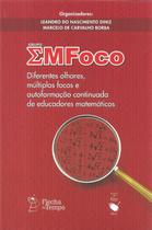 Livro - Grupo EMFoco: Diferentes olhares, múltiplos focos e autoformação continuada de educadores matemáticos Livro - Grupo EMFoco: Diferentes olhares, múltiplos focos e autoformação continuada de educadores matemáticos