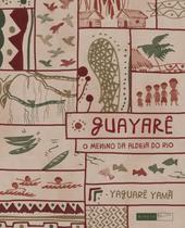 Livro - Guayarê: o menino da aldeia do rio