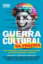 Livro - Guerra cultural na prática - Como combater as estratégias da esquerda que estão destruindo o ocidente Livro - Guerra cultural na prática - Como combater as estratégias da esquerda que estão destruindo o ocidente