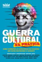 Livro - Guerra cultural na prática - Como combater as estratégias da esquerda que estão destruindo o ocidente