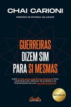 Livro Guerreiras Dizem Sim Para Si Mesmas Chai Carioni