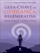 Livro - Guia-Chave Da Lideranca Regenerativa - Integrando Pessoas, Natureza E Resultados