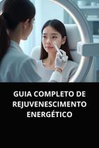 Livro guia completo de rejuvenescimento energético Livro guia completo de rejuvenescimento energético