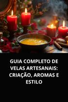 Livro guia completo de velas artesanais criação, aromas e estilo Livro guia completo de velas artesanais criação, aromas e estilo