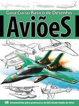 Livro - Guia curso básico de desenho - Aviões Livro - Guia curso básico de desenho - Aviões