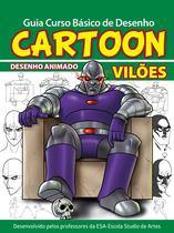 Livro - Guia curso básico de desenho - Cartoon Vilões