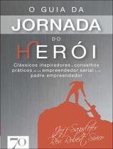 Livro - Guia Da Jornada Do Heroi - Classicos Inspiradores E Conselhos Praticos De Um Empreendedor Serial E Um Padre Empreendedor,O Livro - Guia Da Jornada Do Heroi - Classicos Inspiradores E Conselhos Praticos De Um Empreendedor Serial E Um Padre Empreendedor,O