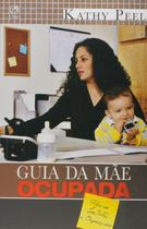 Livro guia da mãe ocupada kathy peel