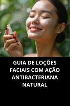 Livro Guia De Loções Faciais Com Ação Antibacteriana Natural
