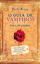 Livro - Guia de vampiros para mulheres – Tudo o que você precisa saber sobre esses seres da noite