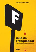 Livro - Guia do franqueador : Como desenvolver marcas mundiais