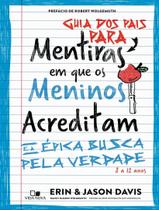 Livro - Guia Dos Pais Para Mentiras Em Que Os Meninos Acreditam E A Epica Busca Pela Verdade - 8 A 12 Anos