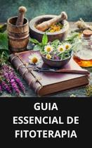 Livro Guia Essencial de Fitoterapia