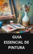 Livro Guia Essencial de Pintura