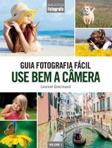 Livro - Guia Fotografia Fácil Volume 1: Use bem a câmera
